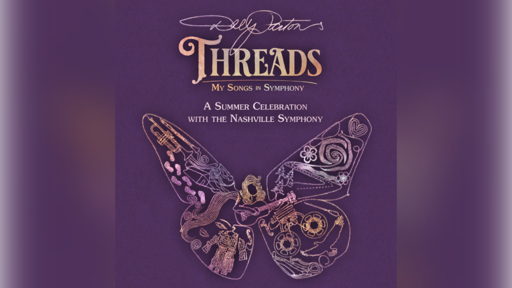 Dolly’s ‘Threads: My Songs in Symphony’ Teams With Nashville Symphony For Summer Series